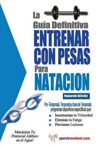 Cover of La Gu a Definitiva - Entrenar Con Pesas Para Natacion