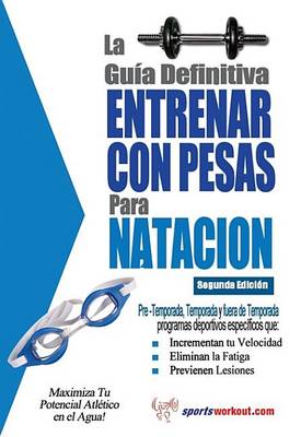 Book cover for La Gu a Definitiva - Entrenar Con Pesas Para Natacion