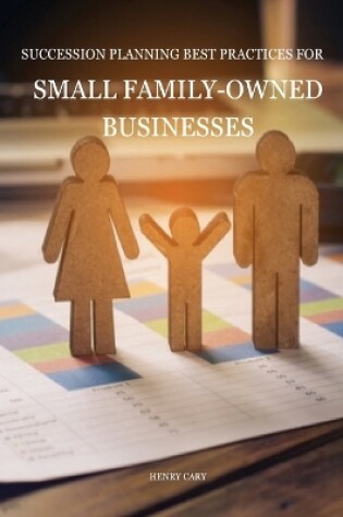 Cover of Succession Planning Strategies for Small Family-Owned Businesses