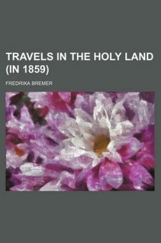 Cover of Travels in the Holy Land (in 1859)
