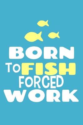 Book cover for Born To Fish Forced Work