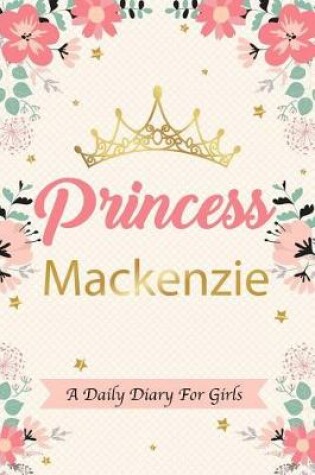 Cover of Princess MacKenzie a Daily Diary for Girls