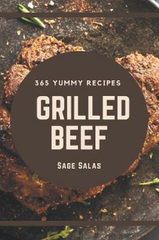 Cover of 365 Yummy Grilled Beef Recipes