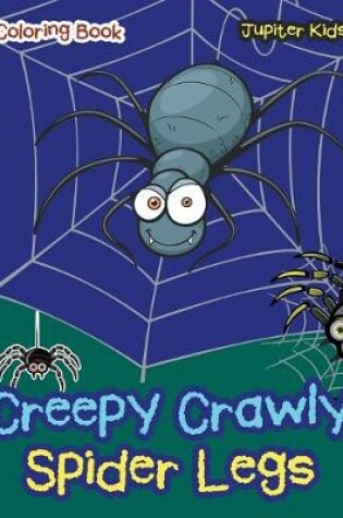 Cover of Creepy Crawly Spider Legs Coloring Book