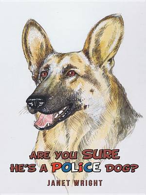 Book cover for Are You Sure He's a Police Dog?