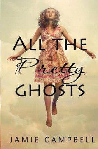 Cover of All The Pretty Ghosts