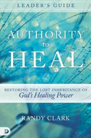 Cover of Authority To Heal Leader's Guide