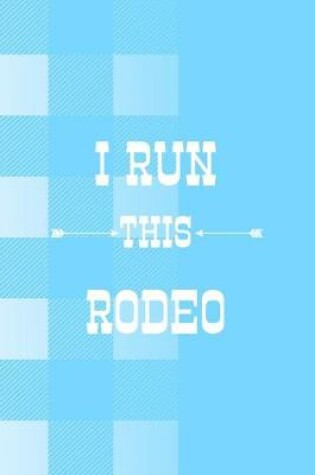 Cover of I Run This Rodeo