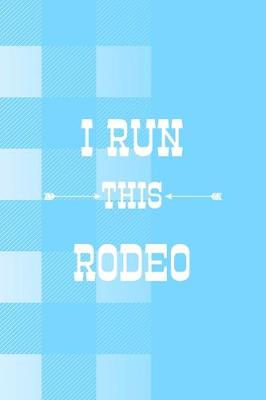 Book cover for I Run This Rodeo