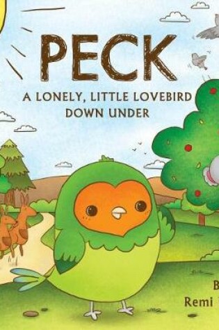 Cover of Peck: A Lonely, Little Lovebird Down Under