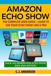 Book cover for Amazon Echo Show - The Complete User Guide