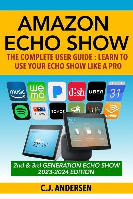 Book cover for Amazon Echo Show - The Complete User Guide