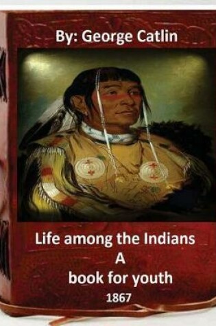 Cover of Life among the Indians