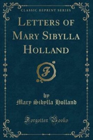 Cover of Letters of Mary Sibylla Holland (Classic Reprint)