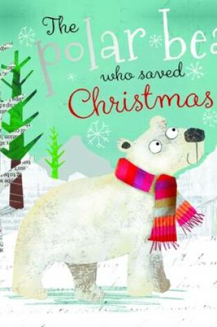Cover of The Polar Bear Who Saved Christmas