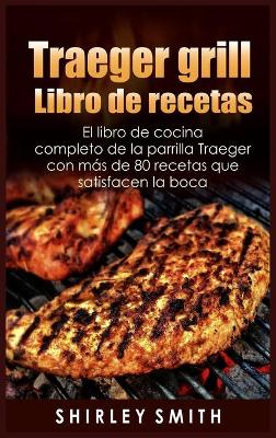 Book cover for Traeger grill Libro de recetas