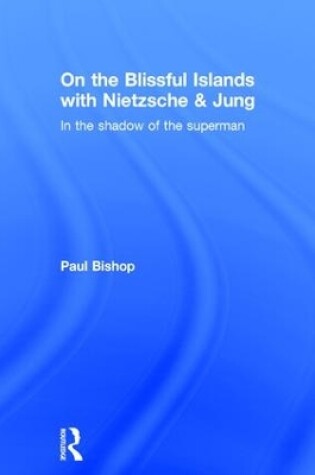 Cover of On the Blissful Islands with Nietzsche & Jung