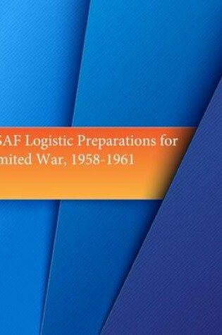 Cover of USAF Logistic Preparations for Limited War, 1958-1961