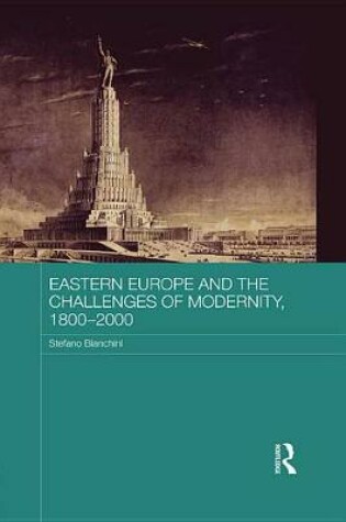 Cover of Eastern Europe and the Challenges of Modernity, 1800-2000