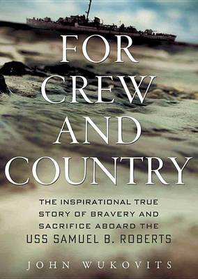 Book cover for For Crew and Country: The Inspirational True Story of Bravery and Sacrifice Aboard the USS Samuel B