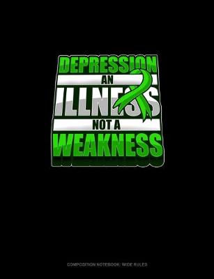 Cover of Depression An Illness Not A Weakness