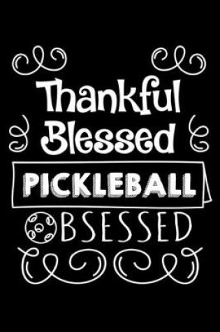 Cover of Thankful Blessed Pickleball Obsessed