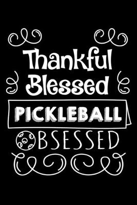 Book cover for Thankful Blessed Pickleball Obsessed