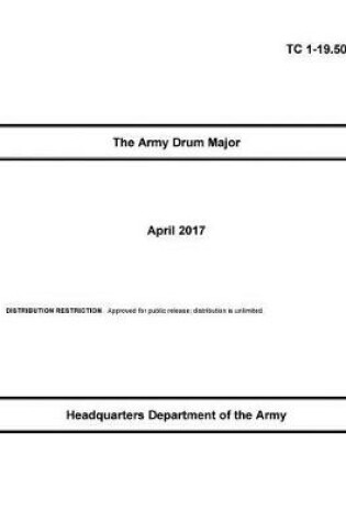 Cover of Training Circular TC 1-19.50 The Army Drum Major April 2017