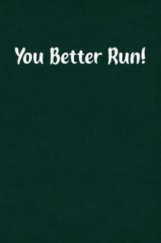 Cover of You Better Run!