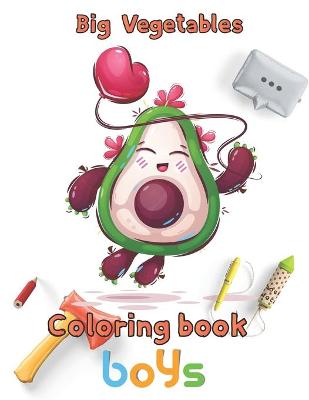 Book cover for Big Vegetables Coloring book boys