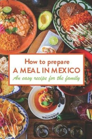 Cover of How to prepare a meal in Mexico