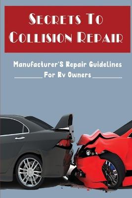 Cover of Secrets To Collision Repair