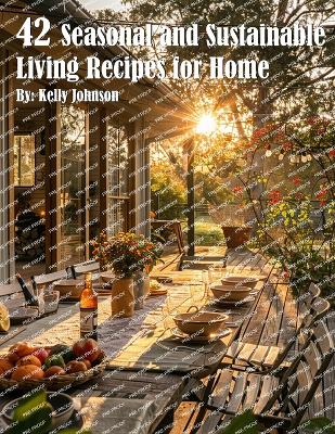 Book cover for 42 Seasonal and Sustainable Living Recipes for Home