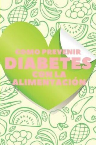 Cover of Como Prevenir Diabetes Con La Alimentación