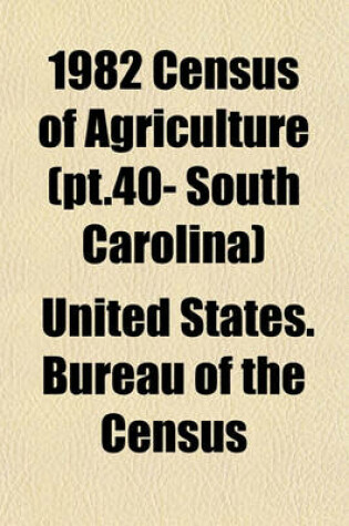 Cover of 1982 Census of Agriculture (PT.40- South Carolina)