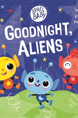 Cover of Space Baby: Goodnight, Aliens!