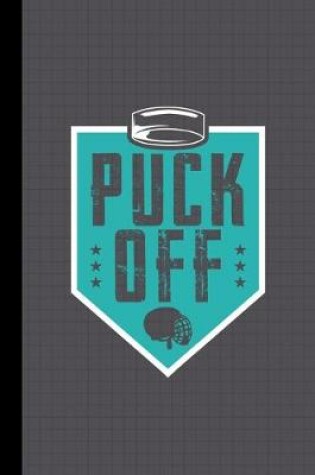 Cover of Puck Off Hockey Journal Notebook