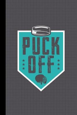 Book cover for Puck Off Hockey Journal Notebook