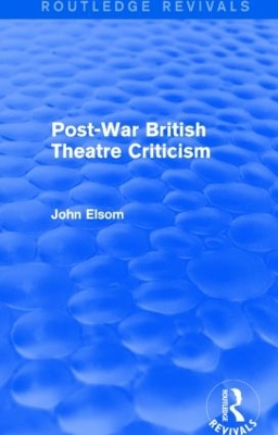 Cover of Post-War British Theatre Criticism (Routledge Revivals)