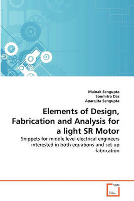 Book cover for Elements of Design, Fabrication and Analysis for a light SR Motor