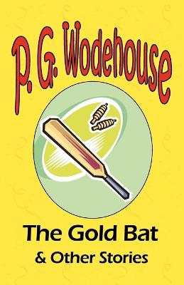 Book cover for The Gold Bat & Other Stories - From the Manor Wodehouse Collection, a selection from the early works of P. G. Wodehouse