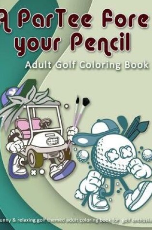 Cover of A ParTee fore your Pencil