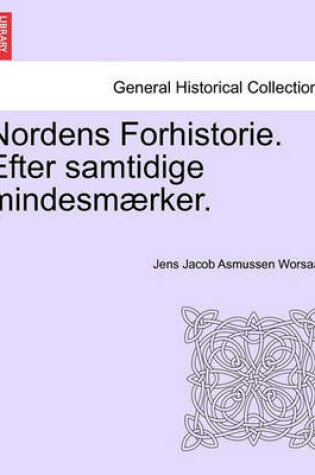 Cover of Nordens Forhistorie. Efter Samtidige Mindesmaerker.