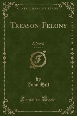 Cover of Treason-Felony, Vol. 1 of 2
