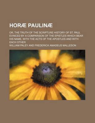 Book cover for Horae Paulinae; Or, the Truth of the Scripture History of St. Paul Evinced by a Comparison of the Epistles Which Bear His Name, with the Acts of the Apostles and with Each Other