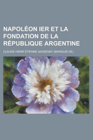 Cover of Napoleon Ier Et La Fondation de La Republique Argentine