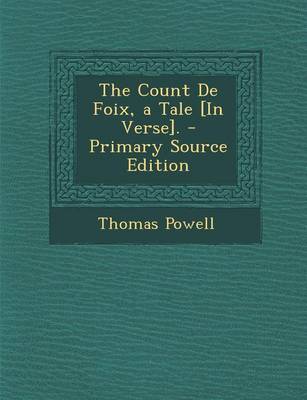 Book cover for The Count de Foix, a Tale [In Verse]. - Primary Source Edition