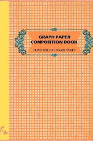 Cover of Graph Paper Composition Book Quad Ruled 5 x5/80 Pages