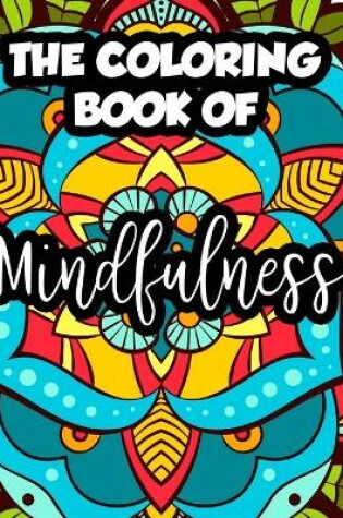 Cover of The Coloring Book Of Mindfulness