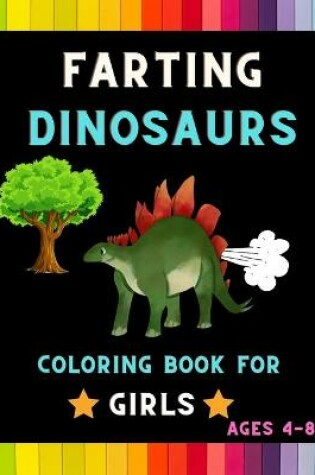Cover of Farting dinosaurs coloring book for girls ages 4-8